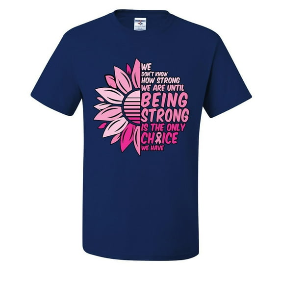 Being Strong Is The Only Choice We Have Breast Cancer Awareness Pink Flower Mens T-shirts , Royal Blue, 4XL