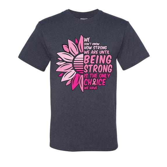 Being Strong Is The Only Choice We Have Breast Cancer Awareness Pink Flower Mens T-shirts , Vintage Heather Blue, Small