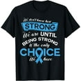 thumbnail image 1 of Being Strong Is the Only Choice T-Shirt, 1 of 4