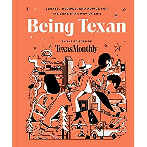 Pre-Owned Being Texan: Essays, Recipes, and Advice for the Lone Star Way of Life (Hardcover) 0063068540 9780063068544