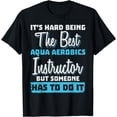 thumbnail image 1 of Being The Best Aqua Aerobics Instructor T-Shirt, 1 of 4