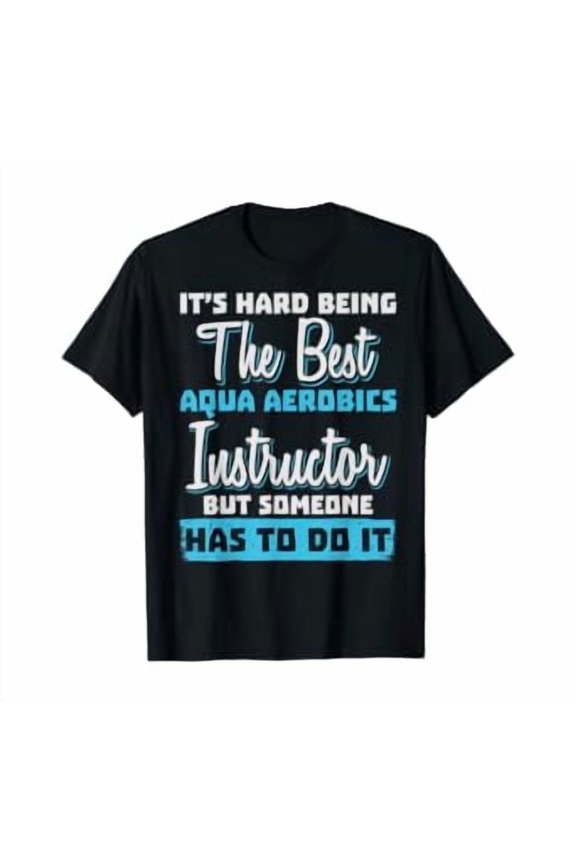 Being The Best Aqua Aerobics Instructor T-Shirt