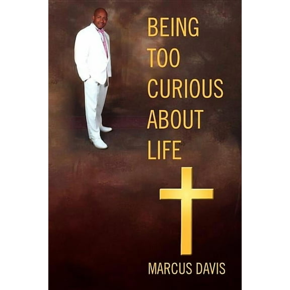 Being Too Curious About Life, (Paperback)