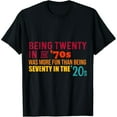 thumbnail image 1 of Being Twenty in the '70s Was Much More Fun Than Seventy '20s T-Shirt, 1 of 7