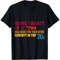 thumbnail image 1 of Being Twenty in the '70s Was Much More Fun Than Seventy '20s T-Shirt, 1 of 4