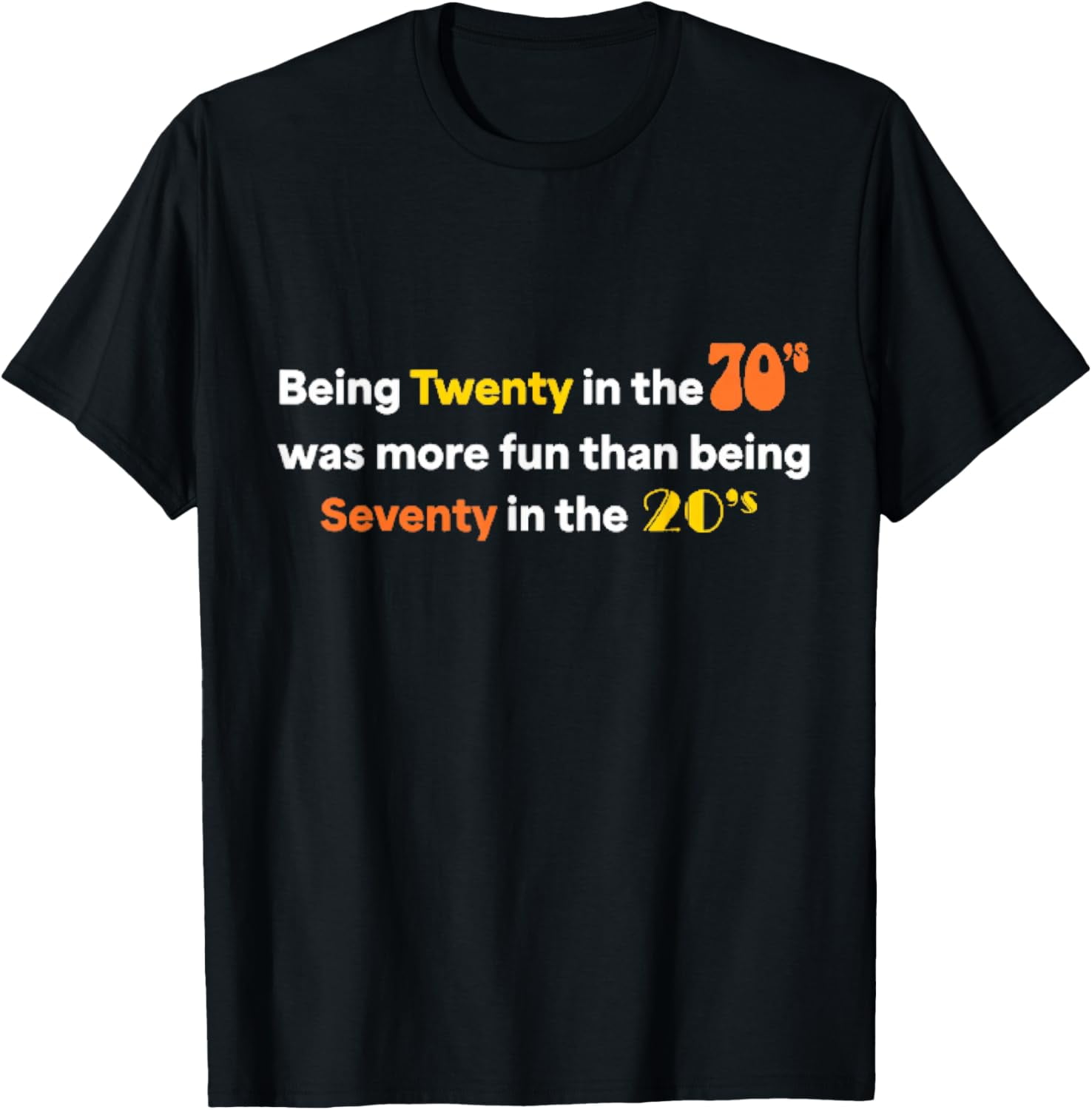 Being Twenty in the '70s Was Much More Fun Than T-Shirt - Walmart.com