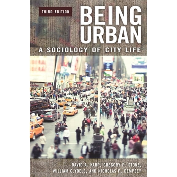 Pre-Owned Being Urban : A Sociology of City Life, Paperback by Karp, David A.; Stone, Gregory P.; Yoels, William C.; Dempsey, Nicholas P., ISBN 0275956547, ISBN-13 9780275956547