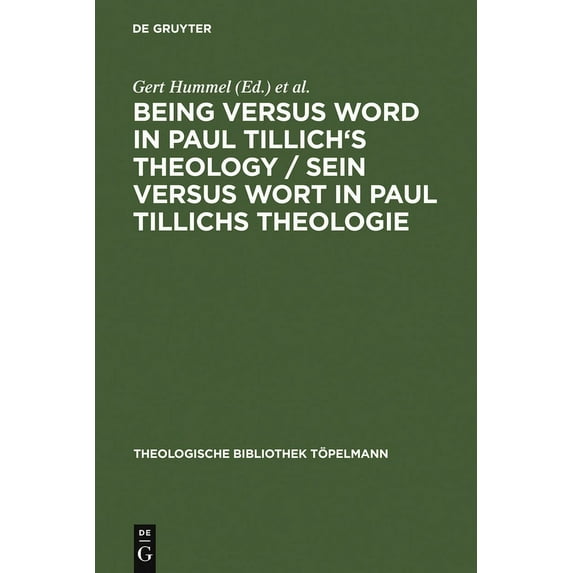 Theologische Bibliothek Töpelmann Being Versus Word in Paul Tillich's Theology / Sein Versus Wort in Paul Tillichs Theologie: Proceedings of the VII. Inte, Book 101, (Hardcover)