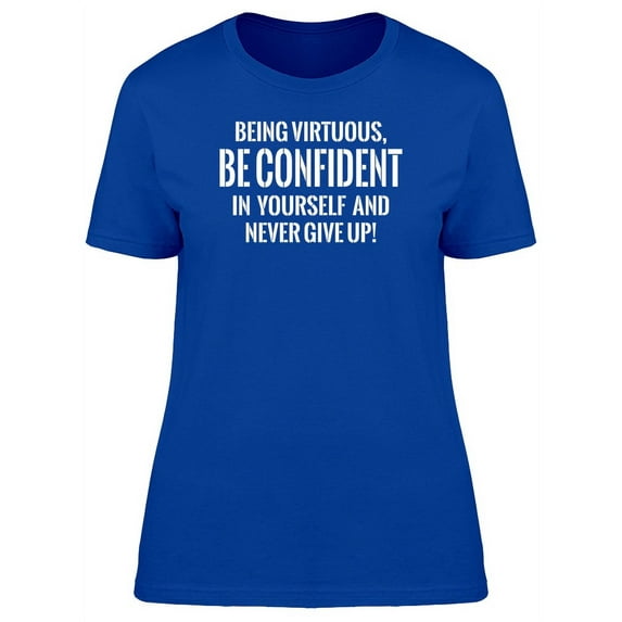 Being Virtuous Quote T-Shirt Women -Image by Shutterstock, Female Medium