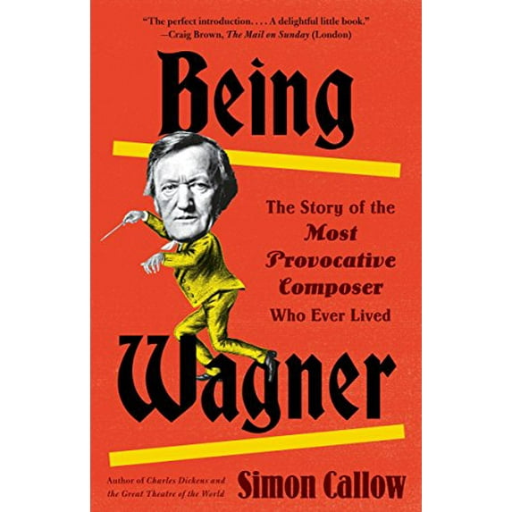 Pre-Owned Being Wagner: The Story of the Most Provocative Composer Who Ever Lived (Paperback) 0525436189 9780525436188