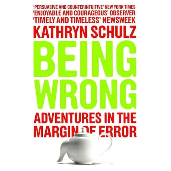 Being Wrong: Adventures in the Margin of Error