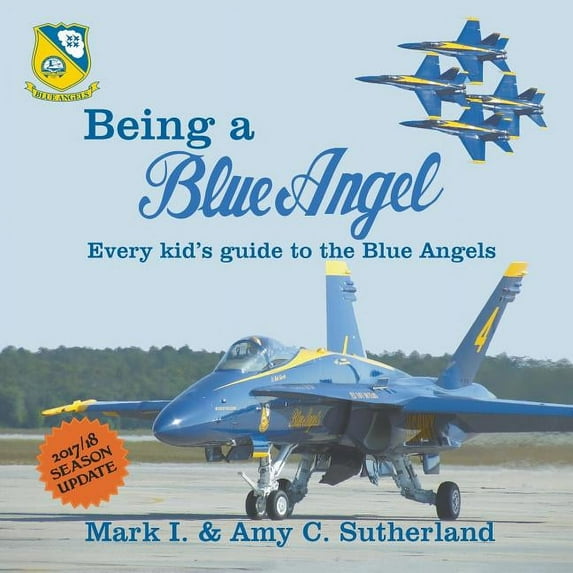 Being a Blue Angel: Every Kid's Guide to the Blue Angels, 2nd Edition (Paperback)
