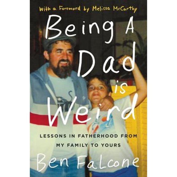 Pre-Owned Being a Dad Is Weird: Lessons in Fatherhood from My Family to Yours (Hardcover) 006247362X 9780062473622
