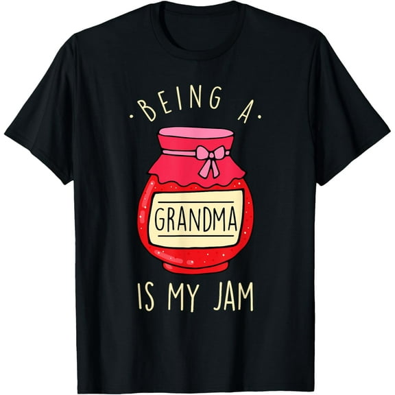 Being a Grandma is my Jam - Funny Grandmother & Mother's Day T-Shirt