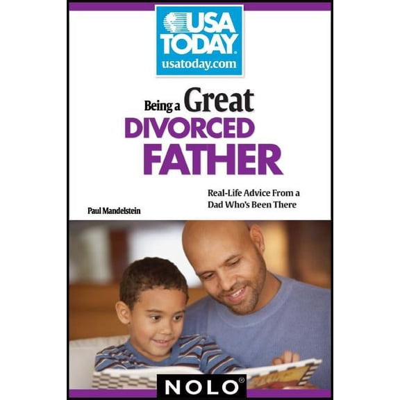 Pre-Owned Being a Great Divorced Father: Real-Life Advice from a Dad Who's Been There (Paperback)