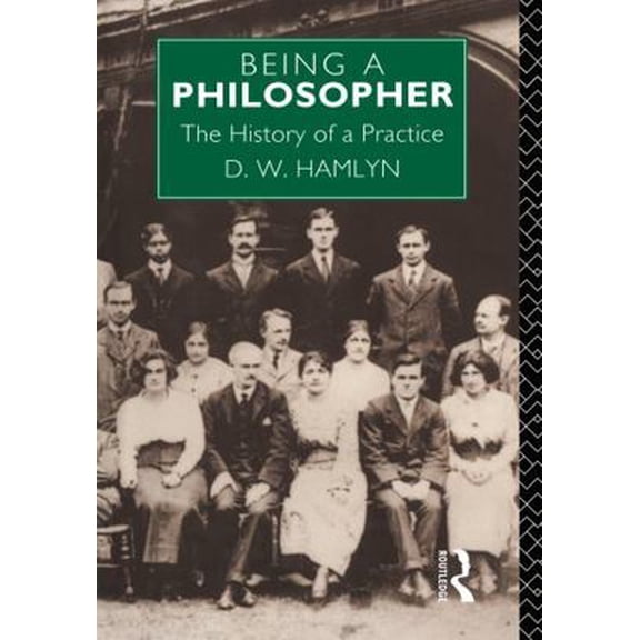 Pre-Owned Being a Philosopher: The History of a Practice (Hardcover) 0415029686 9780415029681