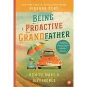 Being a Proactive Grandfather : How to Make A Difference (Paperback)