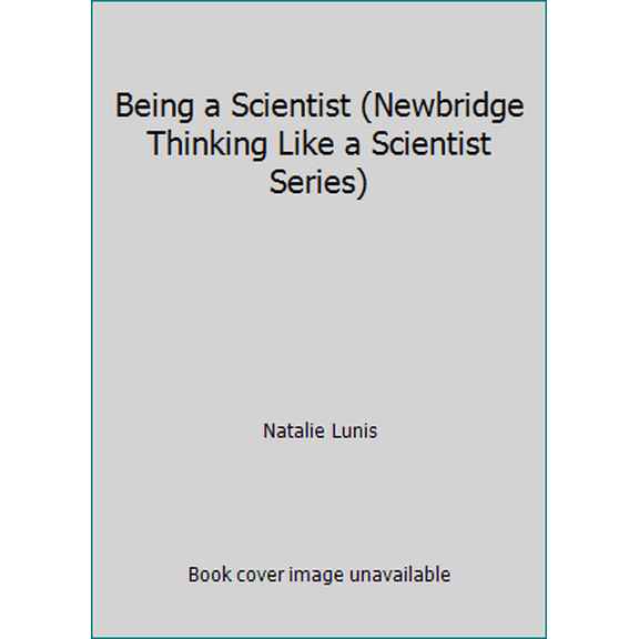 Pre-Owned Being a Scientist (Newbridge Thinking Like a Scientist Series) (Paperback) 1582730865 9781582730868