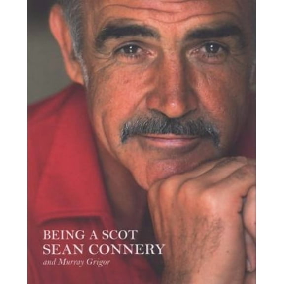 Being a Scot (Hardcover) by Sean Connery, Murray Grigor, Teresa Monachino