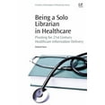 thumbnail image 1 of Being a Solo Librarian in Healthcare: Pivoting for 21st Century Healthcare Information Delivery (Other), 1 of 1