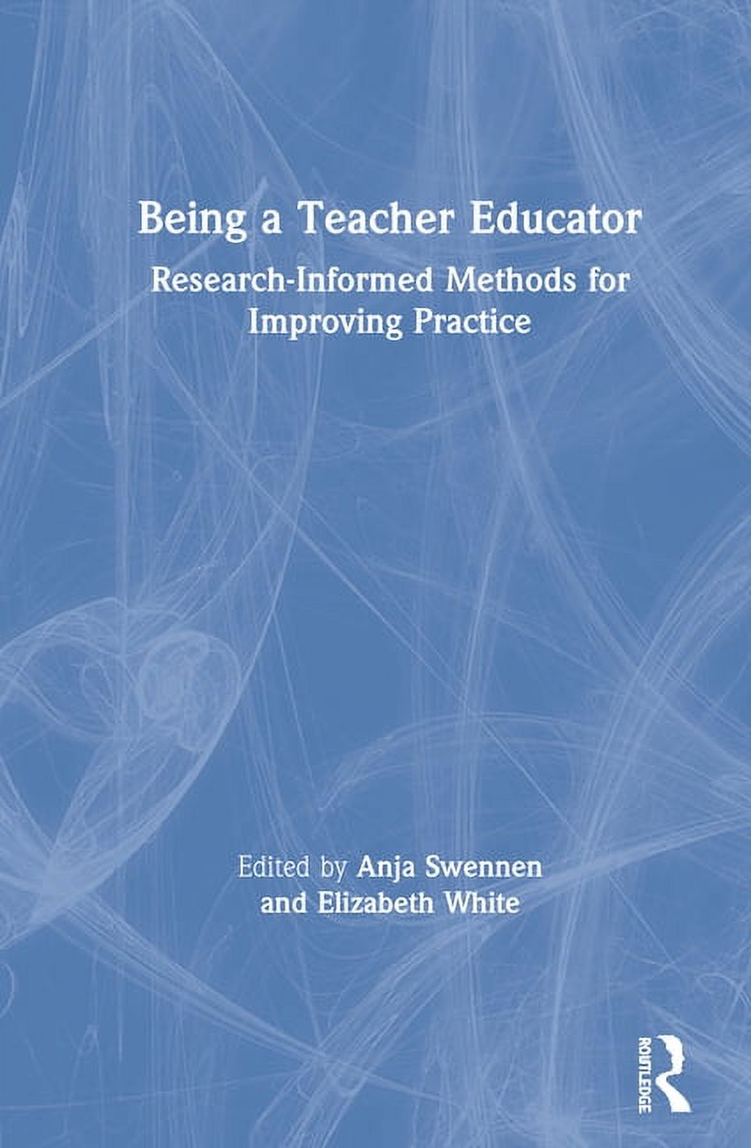 Being a Teacher Educator: Research-Informed Methods for Improving Practice, (Hardcover)