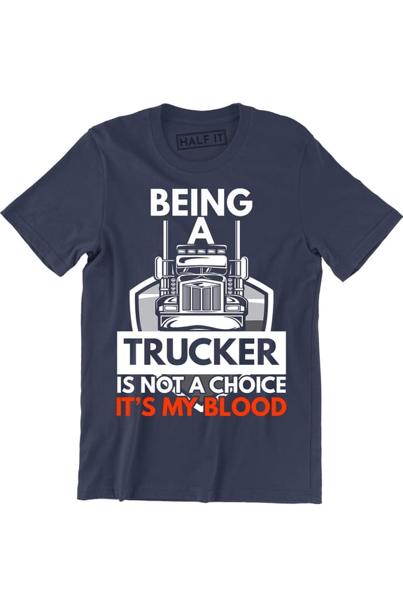 Being a Trucker Is Not A Choice It's My Blood - Truck Driver Men's T-Shirt
