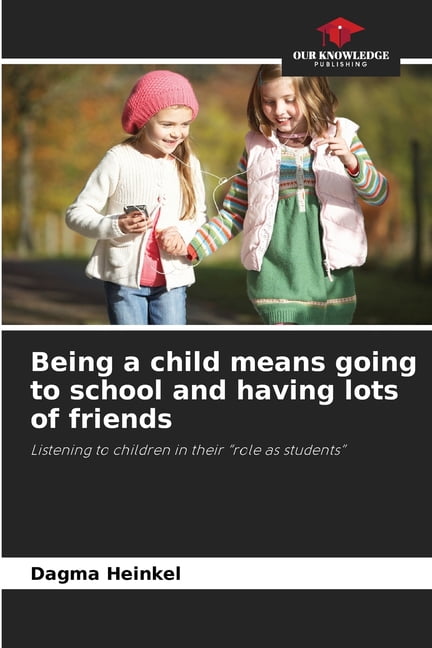 Being a child means going to school and having lots of friends, (Paperback)