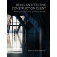 thumbnail image 1 of Being an Effective Construction Client: Working on Commercial and Public Projects (Paperback), 1 of 1