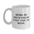 thumbnail image 1 of Being an Obstetrician Is Not for the. Obstetrician 11oz Mug, Cool Obstetrician Gifts, Cup For Men Women gifts, Handmade, 1 of 6