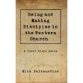 thumbnail image 1 of Pre-Owned Being and Making Disciples in the Western Church: A First Steps Guide (Paperback) 1733628339, 1 of 1