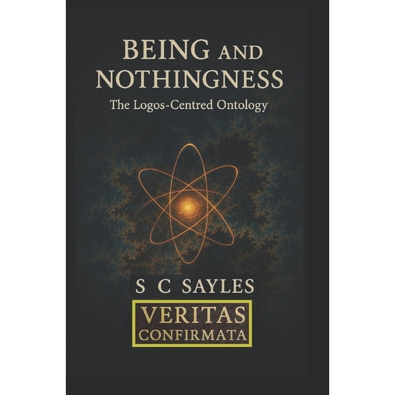 Being and Nothingness: The Logos-Centred Ontology, (Paperback)