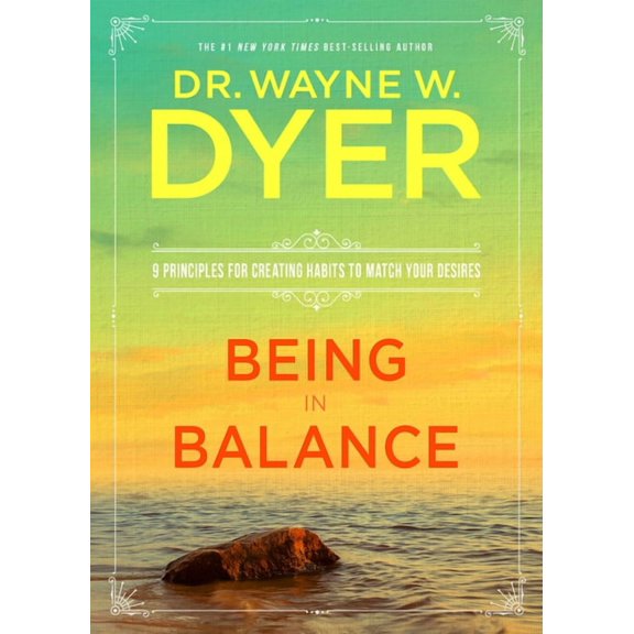 Being in Balance: 9 Principles for Creating Habits to Match Your Desires, (Paperback)