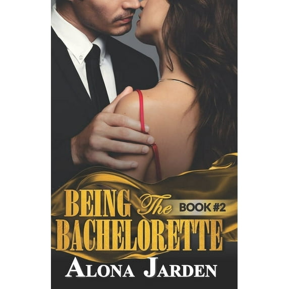 Being the Bachelorette: Being the Bachelorette (Book 2): A Billionaire Romance of a City Girl Looking for Her Hot and Steamy True Love (Paperback)