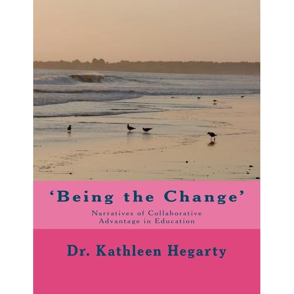 'Being the Change'; Narratives of Collaborative Advantage in Education