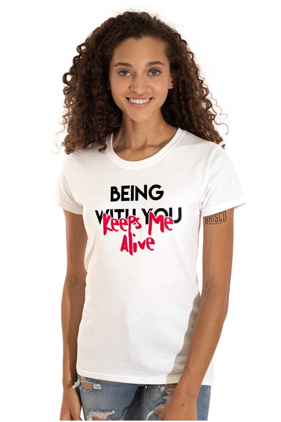 Being with You Keeps Me Alive Romantic Womens Fitted Plus Size Graphic Tee Brisco Brands 2X