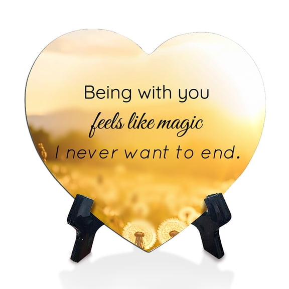 Being with you feels like magic I never want to end. Heart Sign with Acrylic Stand (6x5") | Sweet and Tender Message Table Signs