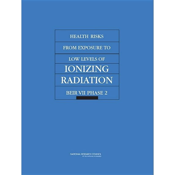 Beir Health Risks from Exposure to Low Levels of Ionizing Radiation: Beir VII Phase 2, Book 7, (Paperback)