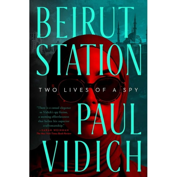 Beirut Station: Two Lives of a Spy: A Novel, (Hardcover)