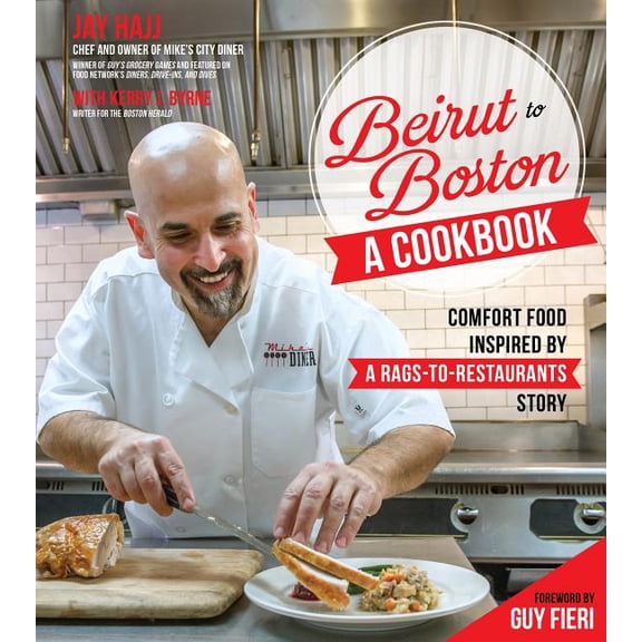 Beirut to Boston: A Cookbook: Comfort Food Inspired by a Rags-to-Restaurants Story Hajj, Jay