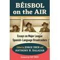 thumbnail image 1 of Beisbol on the Air: Essays on Major League Spanish-Language Broadcasters, (Paperback), 1 of 1