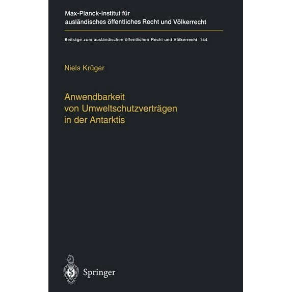 Beiträge Zum Ausländischen Ãffentlichen Anwendbarkeit Von Umweltschutzverträgen in Der Antarktis: The Applicability of Environmental Treaties in the Antarctic, Book 144, (Paperback)