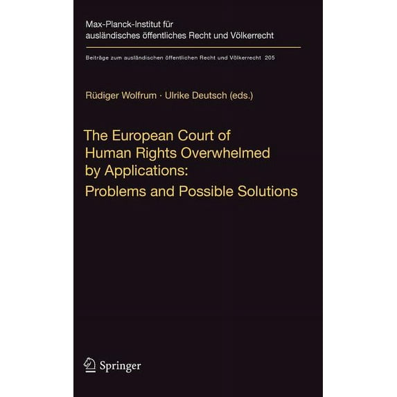Beiträge Zum Ausländischen Ãffentlichen The European Court of Human Rights Overwhelmed by Applications: Problems and Possible Solutions: International Workshop,, Book 205, (Hardcover)