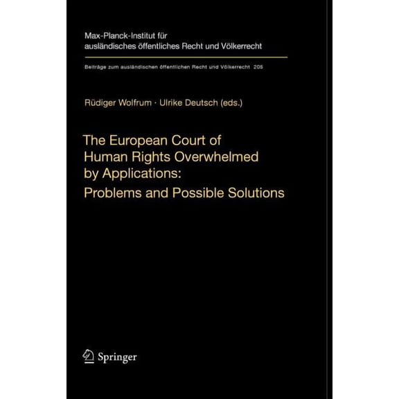 Beitrge Zum Auslndischen ffentlichen The European Court of Human Rights Overwhelmed by Applications: Problems and Possible Solutions: International Workshop,, Book 205, (Paperback)