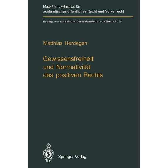 Beiträge Zum Ausländischen Ãffentlichen Gewissensfreiheit Und Normativität Des Positiven Rechts, Book 99, (Paperback)