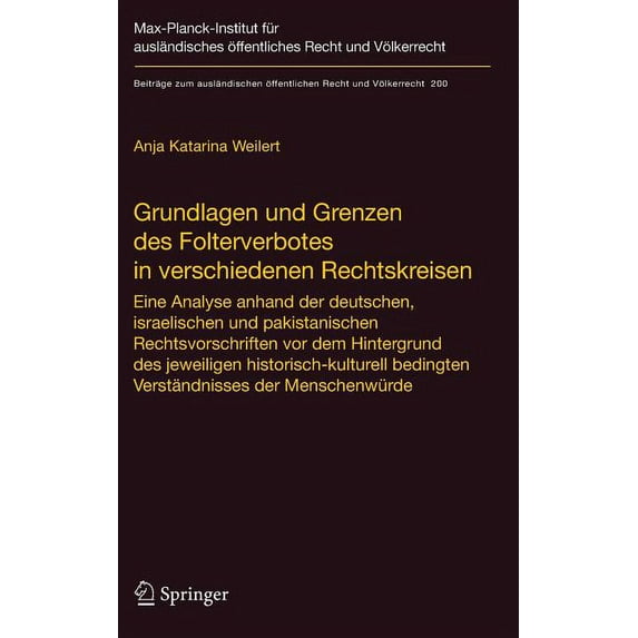 Beiträge Zum Ausländischen Ãffentlichen Grundlagen Und Grenzen Des Folterverbotes in Verschiedenen Rechtskreisen: Eine Analyse Anhand Der Deutschen, Israelische, Book 200, (Hardcover)