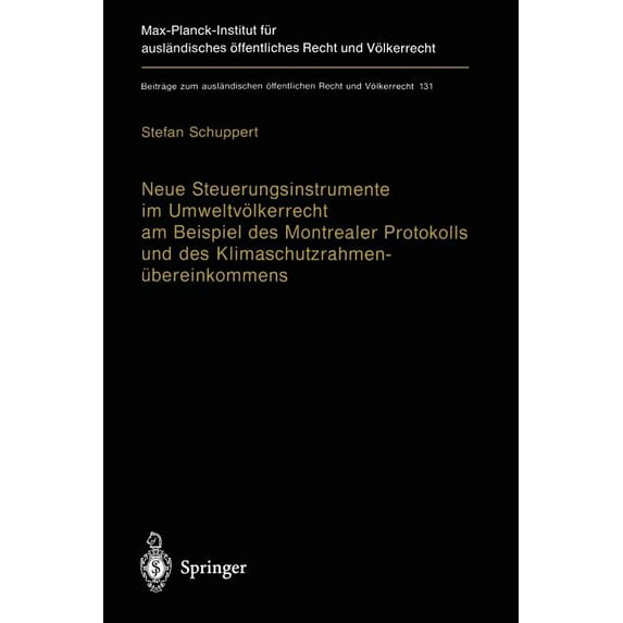 Beiträge Zum Ausländischen Ãffentlichen Neue Steuerungsinstrumente Im Umweltvölkerrecht Am Beispiel Des Montrealer Protokolls Und Des Klimaschutzrahmenübereinko, Book 131, (Paperback)