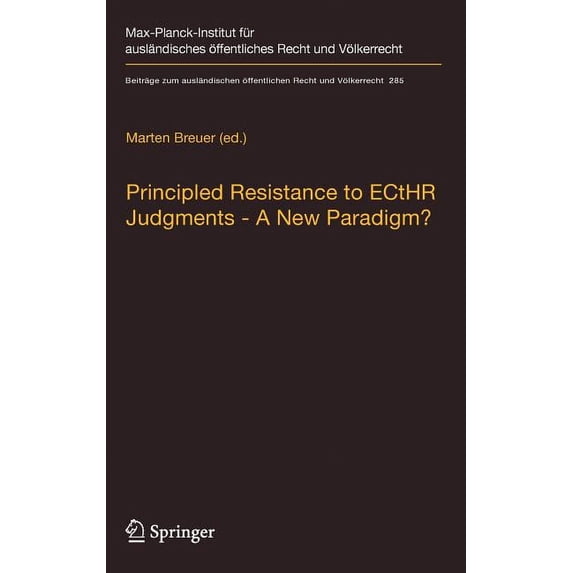 Beiträge Zum Ausländischen Ãffentlichen Principled Resistance to Ecthr Judgments - A New Paradigm?, Book 285, (Hardcover)