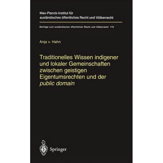 Beiträge Zum Ausländischen Ãffentlichen Traditionelles Wissen Indigener Und Lokaler Gemeinschaften Zwischen Geistigen Eigentumsrechten Und Der Public Domain, Book 170, (Hardcover)