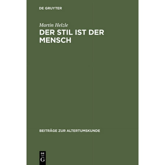 Beiträge Zur Altertumskunde Der Stil ist der Mensch, Book 73, (Hardcover)