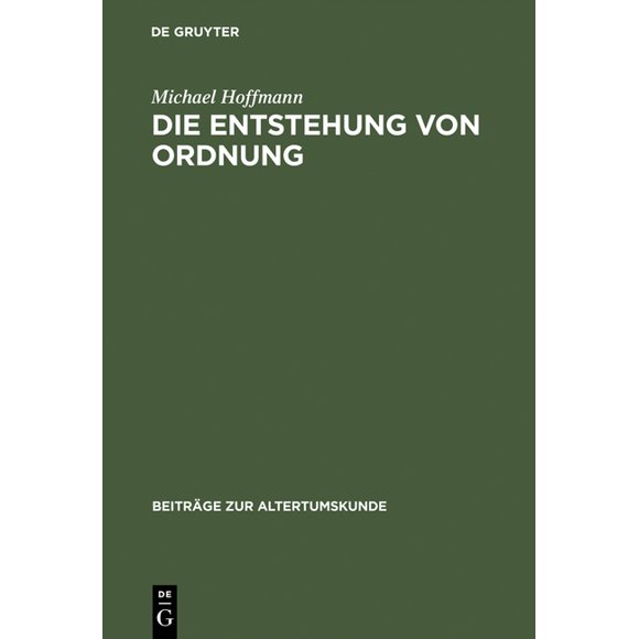 Beitrge Zur Altertumskunde: Die Entstehung von Ordnung (Hardcover)